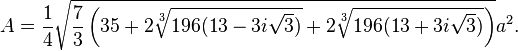 A = \frac{1}{4}\sqrt{\frac{7}{3}\left(35+2\sqrt[3]{196(13-3i\sqrt{3})}+2\sqrt[3]{196(13+3i\sqrt{3})}\right)}a^2.