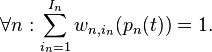  \forall n : \sum_{i_n=1}^{I_n} w_{n,i_n}(p_n(t)) = 1. 