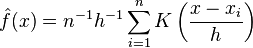 
\hat{f}(x) = n^{-1} h^{-1} \sum_{i=1}^{n} K\left(\frac{x-x_i}{h}\right)
