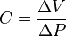 C =  \frac{ \Delta V}{ \Delta P} 