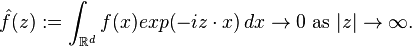  \hat{f}(z):=\int_{\mathbb{R}^{d}} f(x) exp(-iz \cdot x)\,dx \rightarrow 0\text{ as } |z|\rightarrow \infty.