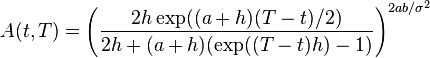 A(t,T) = \left(\frac{2h \exp((a+h)(T-t)/2)}{2h + (a+h)(\exp((T-t)h) -1)}\right)^{2ab/\sigma^2}