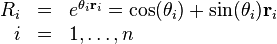 \begin{array}{rcl}
  R_i & = & e^{\theta_i \mathbf{r}_i} = \mathrm{cos} (\theta_i) + \sin
  (\theta_i) \mathbf{r}_i\\
  i & = & 1, \ldots, n\end{array}
