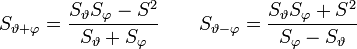  S_{\vartheta + \varphi} = \frac {S_\vartheta S_\varphi - S^2} {S_\vartheta + S_\varphi} \quad\quad S_{\vartheta - \varphi} = \frac {S_\vartheta S_\varphi + S^2} {S_\varphi - S_\vartheta}  \, 