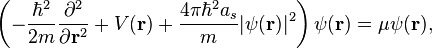 
\left(-\frac{\hbar^2}{2m}{\partial^2\over\partial\mathbf{r}^2} + V(\mathbf{r})  + {4\pi\hbar^2a_s\over m}\vert\psi(\mathbf{r})\vert^2\right)\psi(\mathbf{r})=\mu\psi(\mathbf{r}),
