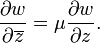  {\partial w\over \partial \overline{z}} = \mu {\partial w\over \partial z}.