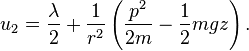 
u_2 = \frac{\lambda}{2} + \frac{1}{r^2}\left(\frac{p^2}{2m}-\frac{1}{2}mgz \right).
