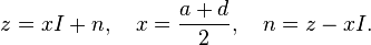  z = x I + n ,\quad x = \frac{a + d}{2}, \quad n = z - x I .