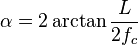 \alpha = 2 \arctan \frac {L} {2 f_c}