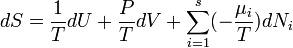 d S = \frac{1}{T}dU+\frac{P}{T}dV + \sum_{i=1}^s (- \frac{\mu_i}{T}) d N_i