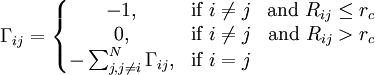 \Gamma_{ij} = \left\{\begin{matrix} 
-1, & \mbox{if } i \ne j & \mbox{and }R_{ij} \le r_c  \\ 
0, & \mbox{if } i \ne j & \mbox{and }R_{ij} > r_c  \\
-\sum_{j,j \ne i}^{N} \Gamma_{ij}, & \mbox{if } i = j \end{matrix}\right.