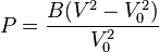 P = \frac{B (V^2-V_0^2)}{V_0^2} 