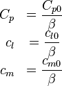 
\begin{array}{rcl}
C_p &= \displaystyle \frac{C_{p0}} {\beta} \\
c_l &= \displaystyle \frac{c_{l0}} {\beta} \\
c_m &= \displaystyle \frac{c_{m0}} {\beta}
\end{array}
