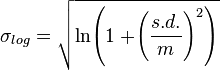  \sigma_{log} = \sqrt{\ln\!\left(1 + \!\left(\frac{s.d.}{m}\right)^2 \right)} 