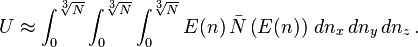 U \approx\int_0^{\sqrt[3]{N}}\int_0^{\sqrt[3]{N}}\int_0^{\sqrt[3]{N}} E(n)\,\bar{N}\left(E(n)\right)\,dn_x\, dn_y\, dn_z\,.