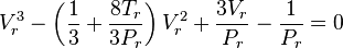 {V_r^3-\left(\frac{1}{3}+ \frac{8T_r}{3P_r}\right)V_r^2+\frac{3V_r}{P_r}-\frac{1}{P_r}=0}