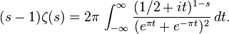 (s-1)\zeta(s) = 2\pi\,\int_{-\infty}^\infty \frac{(1/2 + i t)^{1-s}}{(e^{\pi t}+e^{-\pi t})^2} \, dt.
