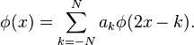 \phi(x)=\sum_{k=-N}^N a_k\phi(2x-k).