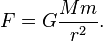 F = G\frac{Mm}{r^2}.