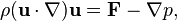 
\rho({\mathbf u}\cdot\nabla){\mathbf u}={\mathbf F}-\nabla p,