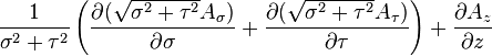  \frac{1}{\sigma^{2} + \tau^{2}}\left({\partial (\sqrt{\sigma^2+\tau^2} A_\sigma) \over \partial \sigma} + {\partial (\sqrt{\sigma^2+\tau^2} A_\tau) \over \partial \tau}\right) + {\partial A_z \over \partial z}