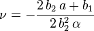 \nu = -\frac{2\,b_2\,a + b_1}{2\,b_2^2\,\alpha} \!