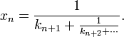  x_n = \frac{1}{k_{n+1} + \frac{1}{k_{n+2} + \cdots}} .