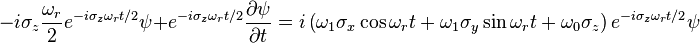  -i \sigma_z \frac{\omega_r}{2}e^{-i \sigma_z \omega_r t/2}\psi + e^{-i \sigma_z \omega_r t/2}\frac{\partial \psi}{\partial t}=i\left(\omega_1\sigma_x \cos{\omega_r t} + \omega_1\sigma_y \sin{\omega_r t} + \omega_0 \sigma_z\right)e^{-i \sigma_z \omega_r t/2}\psi 