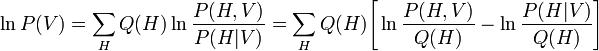  \ln P(V) = \sum_H Q(H) \ln \frac{P(H,V)}{P(H|V)} = \sum_{H} Q(H) \Bigg[ \ln \frac{P(H,V)}{Q(H)} - \ln \frac{P(H|V)}{Q(H)} \Bigg]  