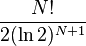 \frac{N!}{2(\ln 2)^{N+1}}