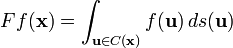Ff(\mathbf{x}) = \int_{\mathbf{u}\in C(\mathbf{x})} f(\mathbf{u})\,ds(\mathbf{u})