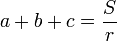  a+b+c = \frac {S} {r} \, 