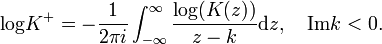  \hbox{log}K^{+} = -\frac{1}{2\pi i}\int_{-\infty}^{\infty}\frac{\hbox{log}(K(z))}{z-k} \textrm{d}z, \quad \hbox{Im}k<0. 
