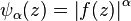 \psi_\alpha(z) = \left| f(z) \right|^\alpha