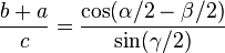 \dfrac {b+a}{c} = \dfrac{\cos ( \alpha/2-\beta/2 ) }{\sin ( \gamma/2 ) }