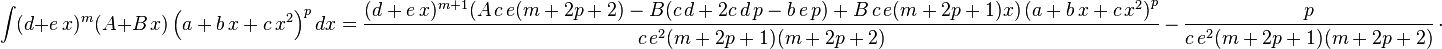 
\int (d+e\,x)^m (A+B\,x) \left(a+b\,x+c\,x^2\right)^pdx=
  \frac{(d+e\,x)^{m+1} (A\,c\,e (m+2 p+2)-B (c\,d+2 c\,d\,p-b\,e\,p)+B\,c\,e(m+2 p+1) x)\left(a+b\,x+c\,x^2\right)^p}{c\,e^2(m+2 p+1) (m+2 p+2)}\,-\,
  \frac{p}{c\,e^2(m+2 p+1) (m+2 p+2)}\,\cdot
