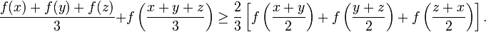 \frac{f(x)+f(y)+f(z)}{3} + f\left(\frac{x+y+z}{3}\right) \ge \frac{2}{3}\left[ f\left(\frac{x+y}{2}\right) + f\left(\frac{y+z}{2}\right) + f\left(\frac{z+x}{2}\right) \right].