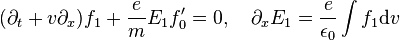 (\partial_t + v\partial_x)f_1 + {e\over m}E_1 f'_0 = 0, \quad 
 \partial_x E_1 = {e\over \epsilon_0} \int f_1 {\rm d}v