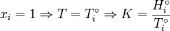 
x_i = 1 \Rightarrow T = T_i^\circ \Rightarrow K = \frac{H_i^\circ
}{T_i^\circ }
