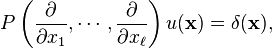 P\left(\frac{\partial}{\partial x_1}, \cdots,  \frac{\partial}{\partial x_{\ell}}\right)u(\mathbf{x})=\delta(\mathbf{x}),