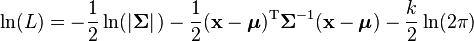 \ln(L)= -\frac{1}{2} \ln (|\boldsymbol\Sigma|\,) -\frac{1}{2}(\mathbf{x}-\boldsymbol\mu)^{\rm T}\boldsymbol\Sigma^{-1}(\mathbf{x}-\boldsymbol\mu) - \frac{k}{2}\ln(2\pi)