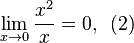  \lim_{x \to 0} \frac{x^{2}}{x} = 0,  \! ~~ (2)