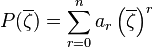 P(\overline{\zeta}) = \sum_{r=0}^n a_r\left(\overline{\zeta}\right)^r