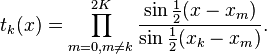  t_k(x) = \prod_{m=0,m\ne k}^{2K} \frac{\sin\frac12(x-x_m)}{\sin\frac12(x_k-x_m)}.