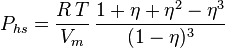 P_{hs}= \frac{R\, T}{V_m}\, \frac{1 + \eta + \eta^2 - \eta^3}{(1 - \eta)^3}