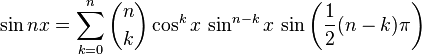 \sin nx = \sum_{k=0}^n \binom{n}{k} \cos^kx\,\sin^{n-k}x\,\sin\left(\frac{1}{2}(n-k)\pi\right)