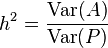 h^2 = \frac{\mathrm{Var}(A)}{\mathrm{Var}(P)}