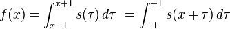 f(x) = \int_{x-1}^{x+1} s(\tau)\, d\tau\ = \int_{-1}^{+1} s(x + \tau) \,d\tau\,