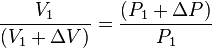 \frac{V_1}{(V_1+\Delta V)}=\frac{(P_1+\Delta P)}{P_1}