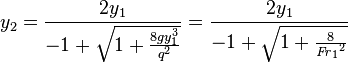 y_2 = \frac{2y_1}{-1+\sqrt{1+\frac{8gy_1^3}{q^2}}}=\frac{2y_1}{-1+\sqrt{1+\frac{8}{{\mathit{Fr}_1}^2}}}